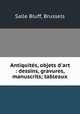 Antiquits, objets d`art : dessins, gravures, manuscrits; tableaux, Salle Bluff, Brussels 
