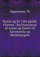 Kunst og liv i det gamle Florens : fra Franciscus af Assisi og Giotto til Savonarola og Michelangelo, Oppermann, Th 