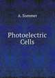 Photoelectric Cells, A. Sommer 