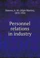 Personnel relations in industry, Simons, A. M. (Algie Martin), 1870-1950 