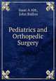 Pediatrics and Orthopedic Surgery, Isaac A Abt, John Ridlon 