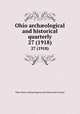 Ohio archological and historical quarterly. 27 (1918), Ohio State Archaeological and Historical Society 