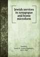 Jewish services in synagogue and home microform, Dembitz, Lewis N. (Lewis Naphtali), 1833-1907 