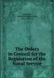 The Orders in Council for the Regulation of the Naval Service, Admiralty, Great Britain Admiralty, Privy Council 