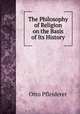 The Philosophy of Religion on the Basis of Its History, Otto Pfleiderer 