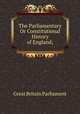 The Parliamentary Or Constitutional History of England;, Great Britain Parliament 