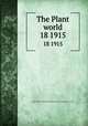 The Plant world. 18 1915, Plant World Association,Wild Flower Preservation Society (U.S.) 