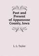 Past and Present of Appanoose County, Iowa, L. L. Taylor 