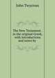 The New Testament . in the original Greek, with introductions and notes by ., John Twycross 