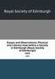 Essays and Observations, Physical and Literary read before a Society in Edinburgh (Royal Society of Edinburgh). vol1, Royal Society of Edinburgh 