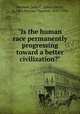 "Is the human race permanently progressing toward a better civilization?", Kennedy, John C. (John Curtis), b. 1884,Darrow, Clarence, 1857-1938 