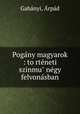 Pogany magyarok : torteneti szinmu negy felvonasban, 