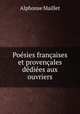 Posies franaises et provenales ddies aux ouvriers, Alphonse Maillet 