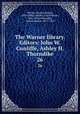 The Warner library. Editors: John W. Cunliffe, Ashley H. Thorndike. 26, Warner, Charles Dudley, 1829-1900,Cunliffe, John William, 1865-1946,Thorndike, Ashley Horace, 1871-1933 