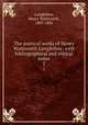 The poetical works of Henry Wadsworth Longfellow; with bibliographical and critical notes. 5, Longfellow, Henry Wadsworth, 1807-1882 