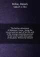 The farther adventures of Robinson Crusoe : being the second and last part of his life, and of the strange surprizing account of his travels round three parts of the globe. Written by himself, Defoe, Daniel, 1661?-1731 