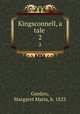 Kingsconnell, a tale . 2, Gordon, Margaret Maria, b. 1823 