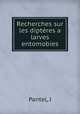 Recherches sur les diptres a larves entomobies, Pantel, J 