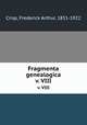 Fragmenta genealogica. v. VIII, Crisp, Frederick Arthur, 1851-1922 