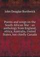 Poems and songs on the South African War : an anthology from England, Africa, Australia, United States, but chiefly Canada, Borthwick, J. Douglas 