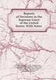 Reports of Decisions in the Supreme Court of the United States: With Notes ., Benjamin Robbins Curtis, Supreme Court , United States Supreme Court, United States , Alexander James Dallas, Henry Wheaton , Richard Peters , William Cranch , Benjamin C Howard 