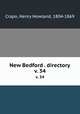 New Bedford . directory. v. 34, Crapo, Henry Howland, 1804-1869 