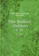 New Bedford . directory. v. 16, Crapo, Henry Howland, 1804-1869 