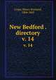 New Bedford . directory. v. 14, Crapo, Henry Howland, 1804-1869 