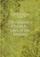 The children`s Plutarch : tales of the Romans, Gould, Frederick James, 1855-1938,Howells, William Dean, 1837-1920,Crane, Walter, 1845-1915,Plutarch 