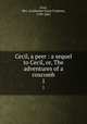 Cecil, a peer : a sequel to Cecil, or, The adventures of a coxcomb. 1, Gore, Mrs. (Catherine Grace Frances), 1799-1861 