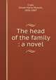 The head of the family : a novel, Craik, Dinah Maria Mulock, 1826-1887 