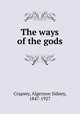 The ways of the gods, Crapsey, Algernon Sidney, 1847-1927 