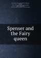 Spenser and the Fairy queen, Hart, John S. (John Seely), 1810-1877,Spenser, Edmund, 1552?-1599. Faerie queene. Selections,Hart, John S. (John Seely), 1810-1877. Special exposition of the Fairy queen 