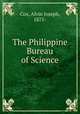The Philippine Bureau of Science, Cox, Alvin Joseph, 1875- 