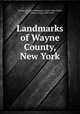 Landmarks of Wayne County, New York, Cowles, George Washington, 1824?-1901,Smith, H. P. (Henry Perry), 1839-1925 