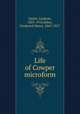Life of Cowper microform, Smith, Goldwin, 1823-1910,Sykes, Frederick Henry, 1863-1917 