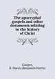 The apocryphal gospels and other documents relating to the history of Christ, Cowper, B. Harris (Benjamin Harris) 