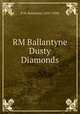 RM Ballantyne Dusty Diamonds, R.M. Ballantyne (1825-1894) 