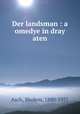 Der landsman : a omedye in dray aten, Asch, Sholem, 1880-1957 