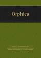 Orphica, Orpheus, Gottfried Hermann, Andreas Christian Eschenbach, Henri Estienne, Johann Matthias Gesner, Thomas Tyrwhitt 