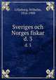 Sveriges och Norges fiskar. d. 3, Wilhelm Lilljeborg 