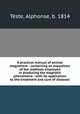 A practical manual of animal magnetism : containing an exposition of the methods employed in producing the magnetic phenomena : with its application to the treatment and cure of diseases, 
