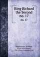 King Richard the Second. no. 17, Shakespeare, William, 1564-1616,Daniel, P. A. (Peter Augustin), ed 