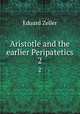 Aristotle and the earlier Peripatetics. 2, Eduard Zeller 
