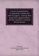 Local anaesthesia in general medicine and surgery : being the practical application of the author`s recent discoveries, Corning, J. Leonard (James Leonard), 1855-1923 