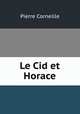 Le Cid et Horace, Pierre Corneille 