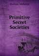 Primitive Secret Societies, Webster, Hutton 