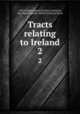 Tracts relating to Ireland. 2, Irish Archaeological Society,Cormacan, mac Maoilbrighde, called Cormacan Ecces 
