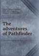 The adventures of Pathfinder, Cooper, James Fenimore, 1789-1851,Haight, Margaret Nanette, 1882- 