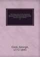 The history of the Church of Scotland, from the establishment of the Reformation : illustrating a most interesting period of the political history of Britain. v.1, Cook, George, 1772-1845 
